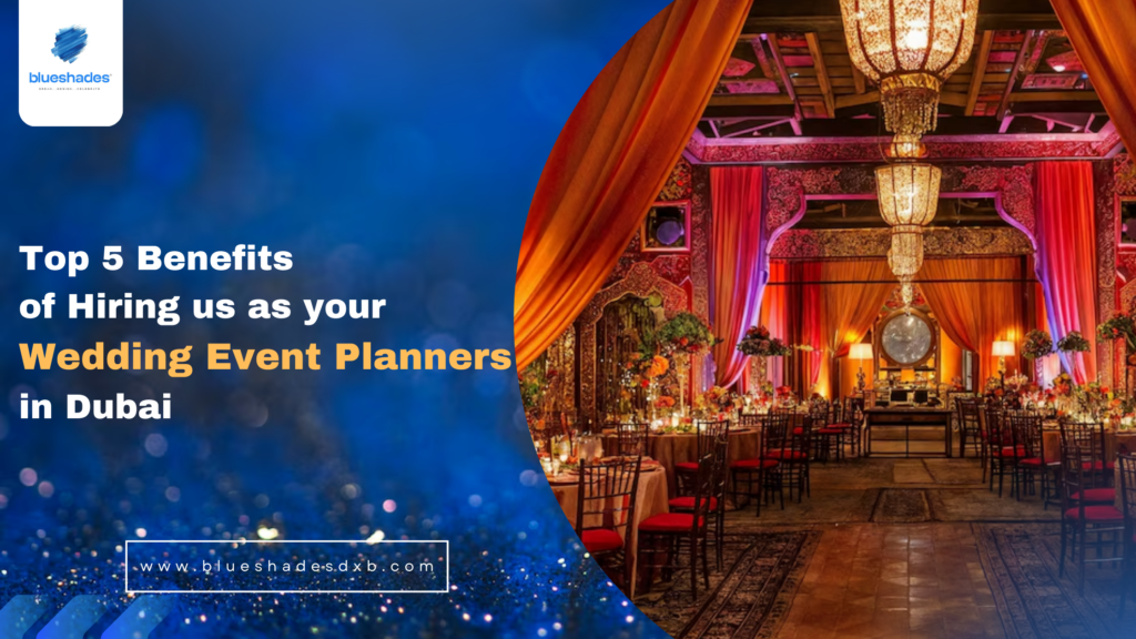 Top 5 Benefits of Hiring us as your Wedding Event Planner In Dubai